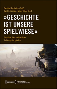 Abbildung von: »Geschichte ist unsere Spielwiese« - transcript