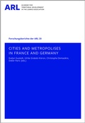 Cover: Cities and Metropolises in France and Germany - ARL - Akademie f&uuml;r Raumentwicklung in der Leibniz-Gemeinschaft