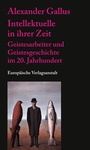 Cover: Intellektuelle in ihrer Zeit - CEP Europäische Verlagsanstalt