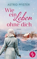 Cover: Wie ein Leben ohne dich - dp DIGITAL PUBLISHERS GmbH
