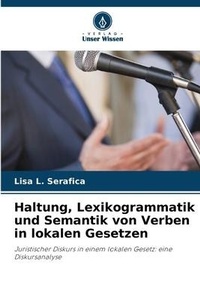 Abbildung von: Haltung, Lexikogrammatik und Semantik von Verben in lokalen Gesetzen - Verlag Unser Wissen