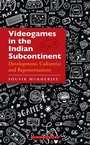 Cover: Videogames in the Indian Subcontinent - Bloomsbury Publishing India Pvt Ltd