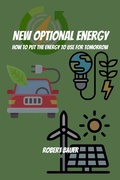 Cover: New Optional Energy! How To Put The Energy to Use for Tomorrow - Robert Bauer