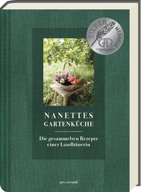 Abbildung von: Nanettes Gartenküche - ausgezeichnet mit dem GAD Silber 2023 - Deutscher Kochbuchpreis 2023 Gold und Bronze - ars vivendi