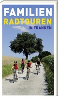 Cover: Familien-Radtouren in Franken - ars vivendi