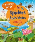 Cover: I Wonder Why Spiders Spin Webs - Kingfisher