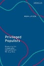 Cover: Privileged Populists - Bloomsbury Publishing PLC