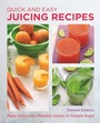 Cover: Quick and Easy Juicing Recipes - New Shoe Press