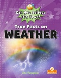 Cover: True Facts on Weather - Crabtree Publishing Co,Canada