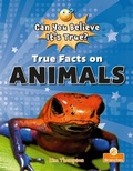 Cover: True Facts On Animals - Crabtree Publishing Co,Canada