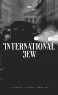 Cover: The International Jew by Henry Ford - Volume 1 - IngramSpark