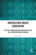 Cover: Unfreezing Music Education - Routledge