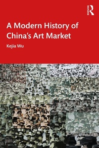 Abbildung von: A Modern History of China's Art Market - Routledge
