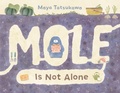 Cover: Mole Is Not Alone - Henry Holt & Company Inc