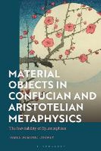 Abbildung von: Material Objects in Confucian and Aristotelian Metaphysics - Bloomsbury Academic