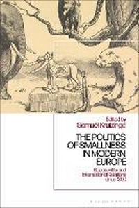Enlarge image Cover: The Politics of Smallness in Modern Europe - Bloomsbury Academic