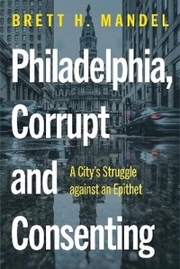 Abbildung von: Philadelphia, Corrupt and Consenting - Temple University Press,U.S.