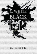 Cover: C. White in Black Ink! - Xlibris Us