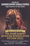 Cover: The Year's Best African Speculative Fiction (2021) - Caezik SF & Fantasy in Partnership with O.D. Ekpeki Presents