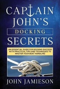 Cover: Captain John's DOCKING SECRETS - Jn Jamieson