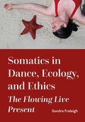 Cover: Somatics in Dance, Ecology, and Ethics - Intellect Books