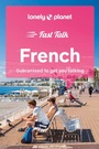 Cover: Lonely Planet Fast Talk French - Lonely Planet Global Limited