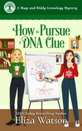 Cover: How to Pursue a DNA Clue (A Mags and Biddy Genealogy Mystery, #6) - A Mags and Biddy Genealogy Mystery