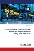 Cover: Fundamental On Industrial Pressure Vessel Failure Using FEA Method - LAP Lambert Academic Publishing