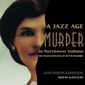 Cover: A Jazz Age Murder in Northwest Indiana - Tantor Audio