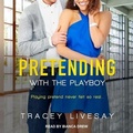 Cover: Pretending with the Playboy - Tantor Audio