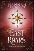 Cover: East Roars (Winds of Destiny, #3) - Hannah Steenbock