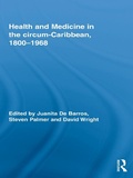 Cover: Health and Medicine in the circum-Caribbean, 1800-1968 - Routledge