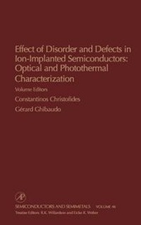 Enlarge image Cover: Effect of Disorder and Defects in Ion-Implanted Semiconductors: Optical and Photothermal Characterization: Volume 46 - Academic Press