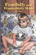 Cover: Fearfully and Wonderfully Made - Trilogy Christian Publishing