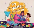 Cover: My Imperfect Mommy - Imperfect Stories LLC
