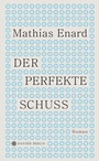 Cover: Der perfekte Schuss - Hanser Berlin
