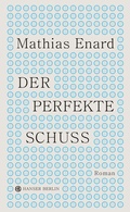 Cover: Der perfekte Schuss - Hanser Berlin