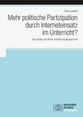 Cover: Mehr politische Partizipation durch Interneteinsatz im Unterricht? - Wochenschau Verlag