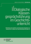 Cover: Dialogische Klassengespr&auml;chsf&uuml;hrung im Geschichtsunterricht - Wochenschau Verlag