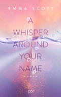 Cover: A Whisper Around Your Name - LYX
