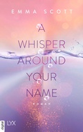 Cover: A Whisper Around Your Name - LYX