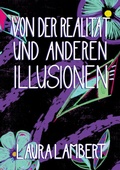 Cover: Von der Realit&auml;t und anderen Illusionen - BoD - Books on Demand