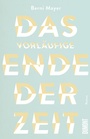 Cover: Das vorläufige Ende der Zeit - DuMont Buchverlag