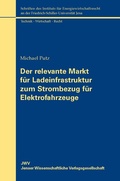 Cover: Der relevante Markt f&uuml;r Ladeinfrastruktur zum Strombezug f&uuml;r Elektrofahrzeuge - JWV Jenaer Wissenschaftliche Verlagsgesellschaft