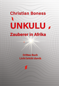 Cover: Unkulu - Zauberer in Afrika - Drittes Buch: Licht bricht durch - Hierophant Verlag