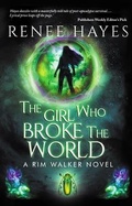Cover: The Girl Who Broke the World - Renee Hayes