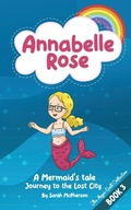 Cover: Annabelle Rose - A Mermaids tale, Journey to the lost city. - Tarva Publishing