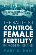 Cover: The Battle to Control Female Fertility in Modern Ireland - Cambridge University Press