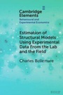 Cover: Estimation of Structural Models Using Experimental Data From the Lab and the Field - Cambridge University Press
