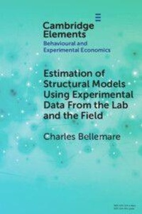 Enlarge image Cover: Estimation of Structural Models Using Experimental Data From the Lab and the Field - Cambridge University Press